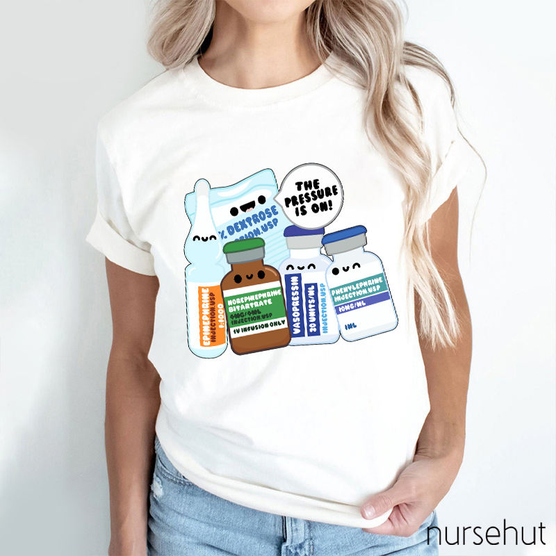 The Pressure Is On Nurse T-Shirt