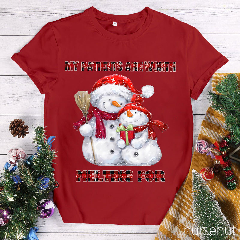 My Patients Are Worth Melting For Nurse T-Shirt