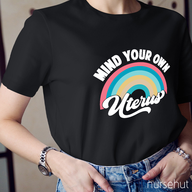 Mind Your Own Uterus Nurse T-Shirt