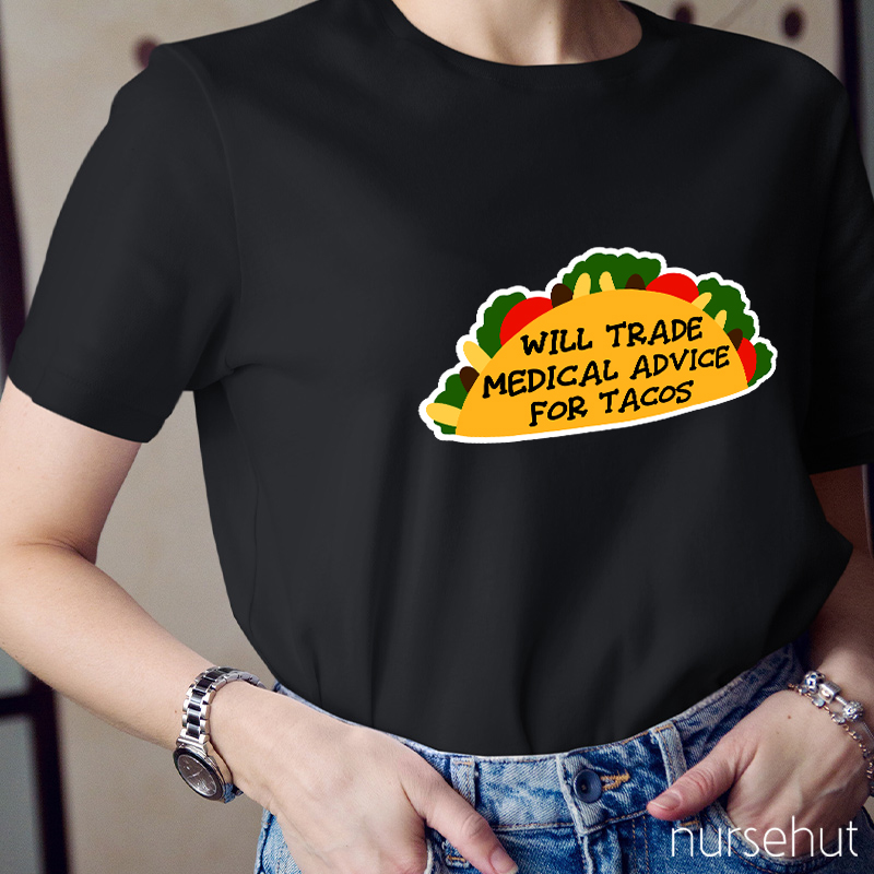 Will Trade Medical Advice For Tacos T-Shirt