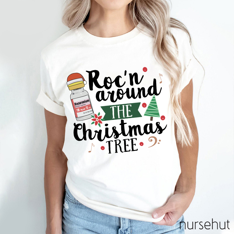 Roc'n Around The Christmas Tree Nurse T-Shirt