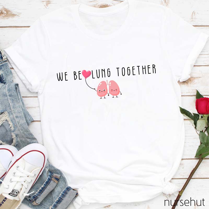 We Belung Together Nurse T-Shirt