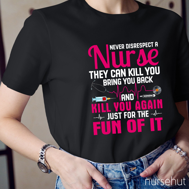Never Disrespect A Nurse T-Shirt