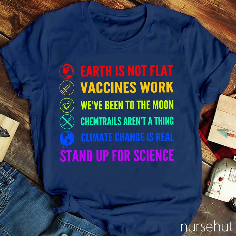 Earth Is Not Flat Stand Up For Science Nurse T-Shirt