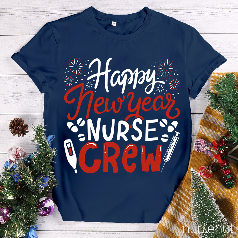 Happy New Year Nurse Crew Nurse T-Shirt