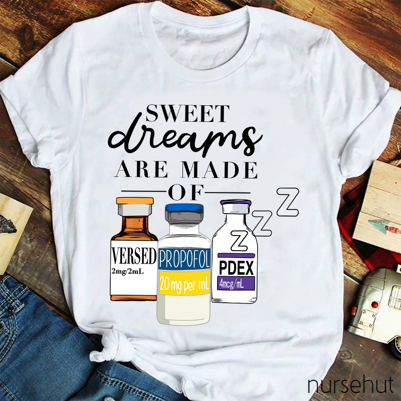 Sweet Dreams Are Made Of Nurse T-Shirt