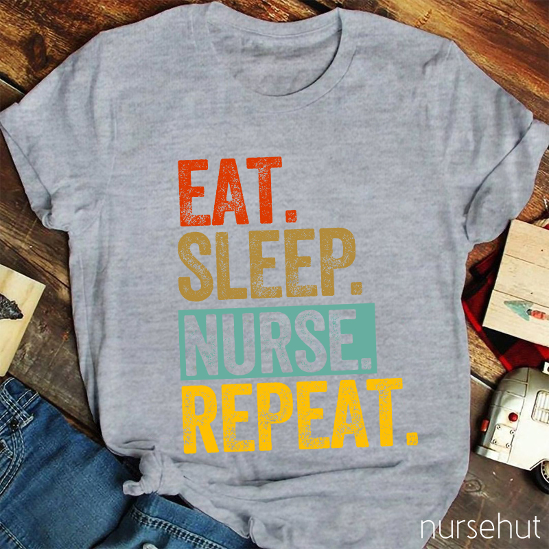 Eat Sleep Nurse Repeat Nurse T-Shirt