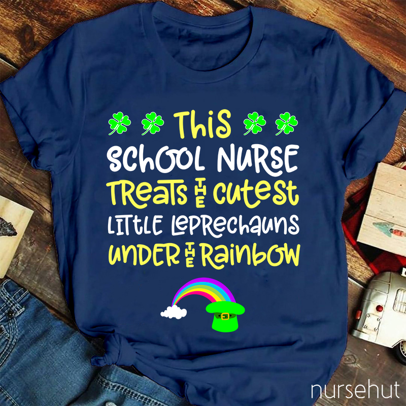This School Nurse Treats The Cutest Little Leprechauns Under The Rainbow Nurse T-Shirt