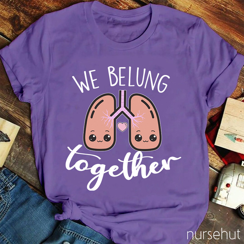 We Belung Together Nurse T-Shirt
