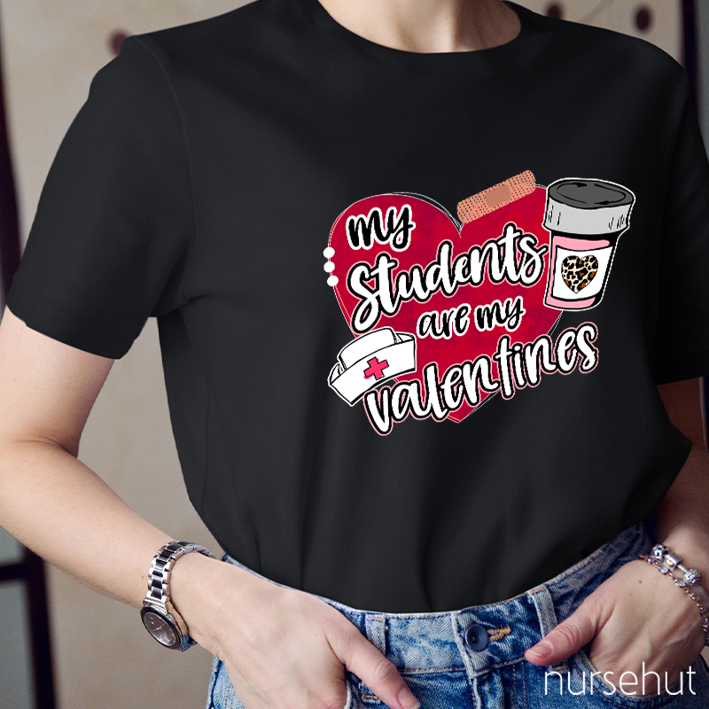 My Students Are My Valentines Nurse T-Shirt