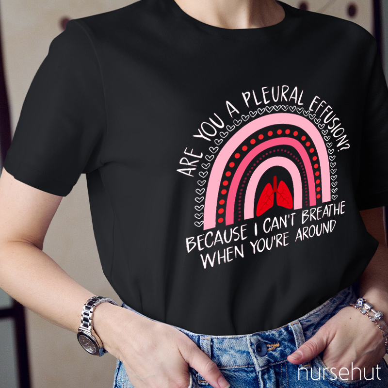 Are You A Pleural Effusion Nurse T-Shirt