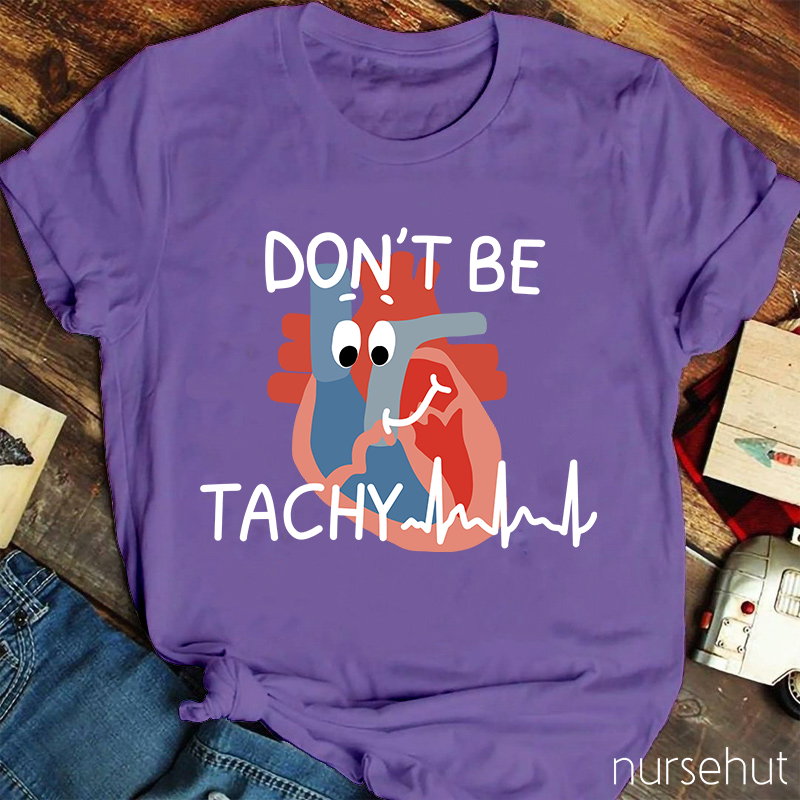 Don't Be Tachy Cartoon Heart Organ Nurse T-Shirt