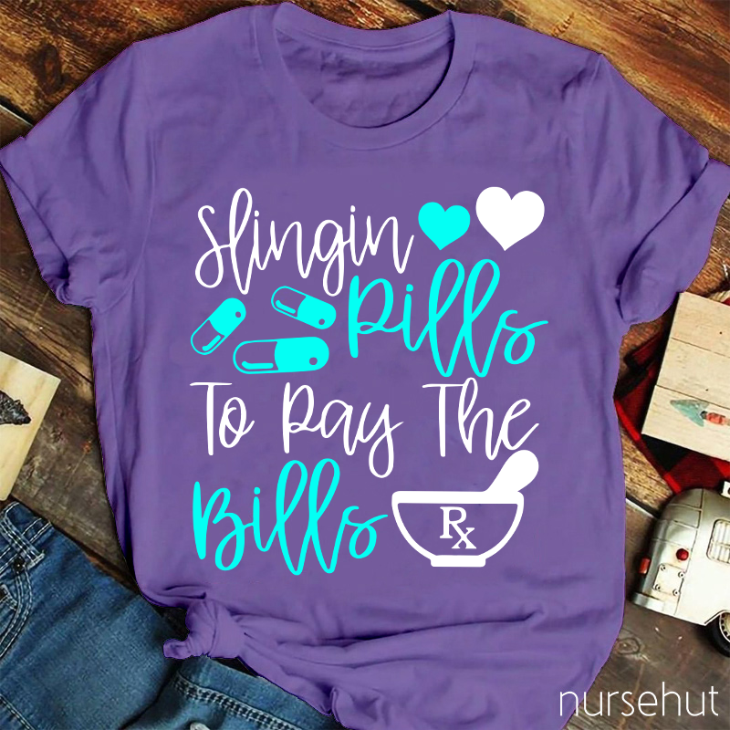 Slingin Rills To Pay The Bills Nurse T-Shirt