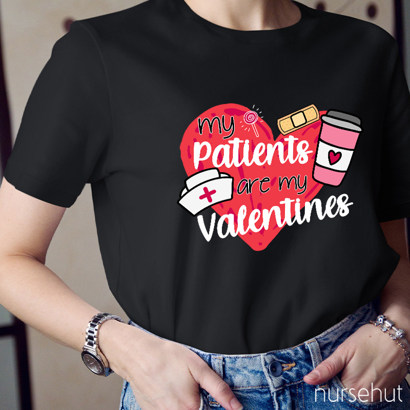 My Patients Are My Valentines Nurse T-Shirt