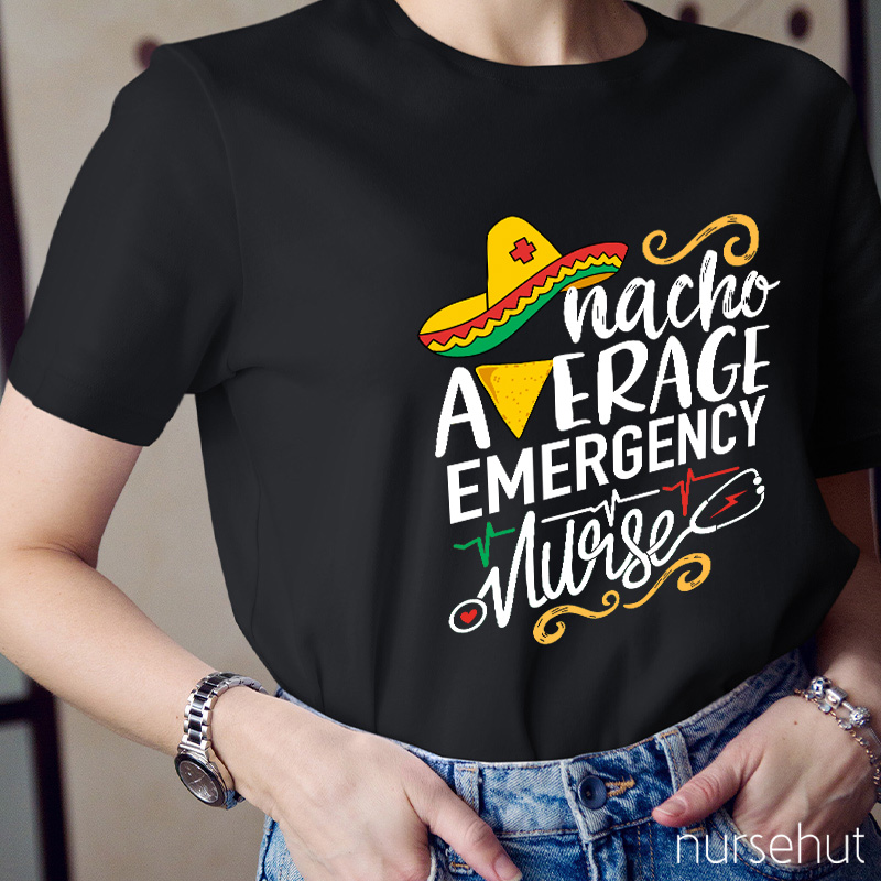 Nacho Average Emergency Nurse T-Shirt