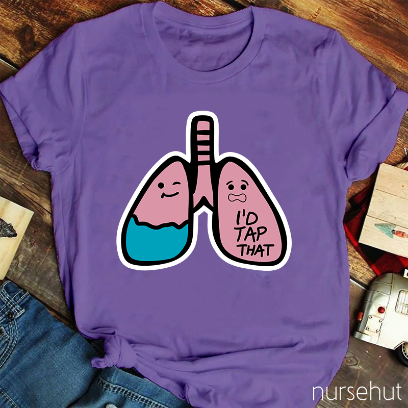 I'd Tap That Lung Nurse T-Shirt
