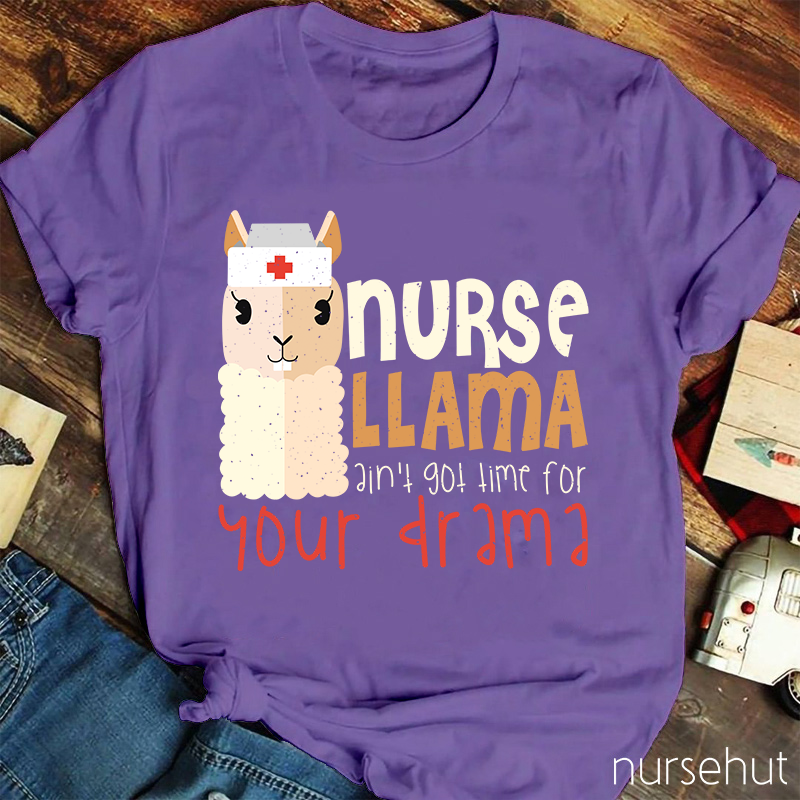 Nurse Llama Ain't Got Time For Your Drama Nurse T-Shirt