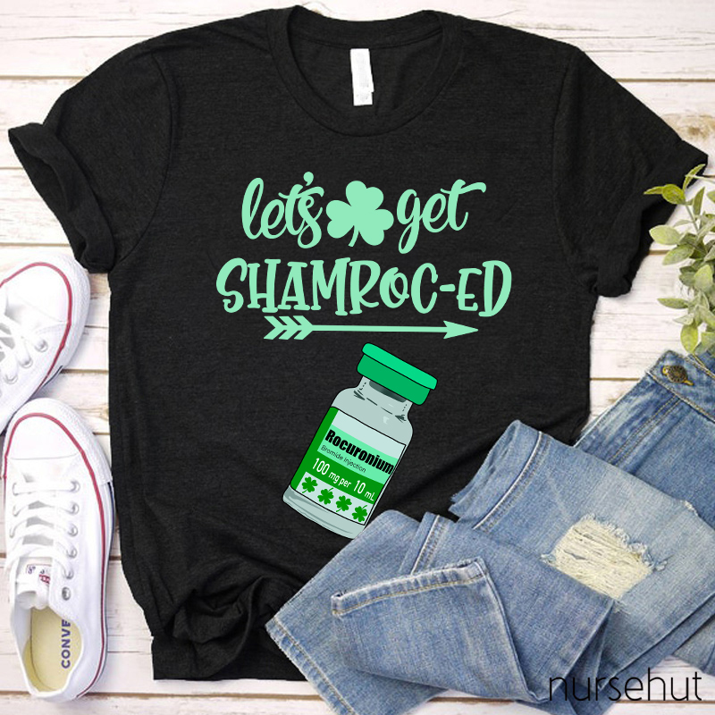 Let's Get Shamroc-ed Nurse T-Shirt
