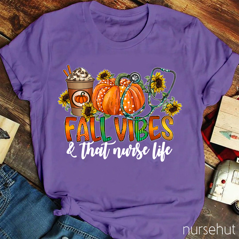 Fall Vibes That Nurse Life T-Shirt