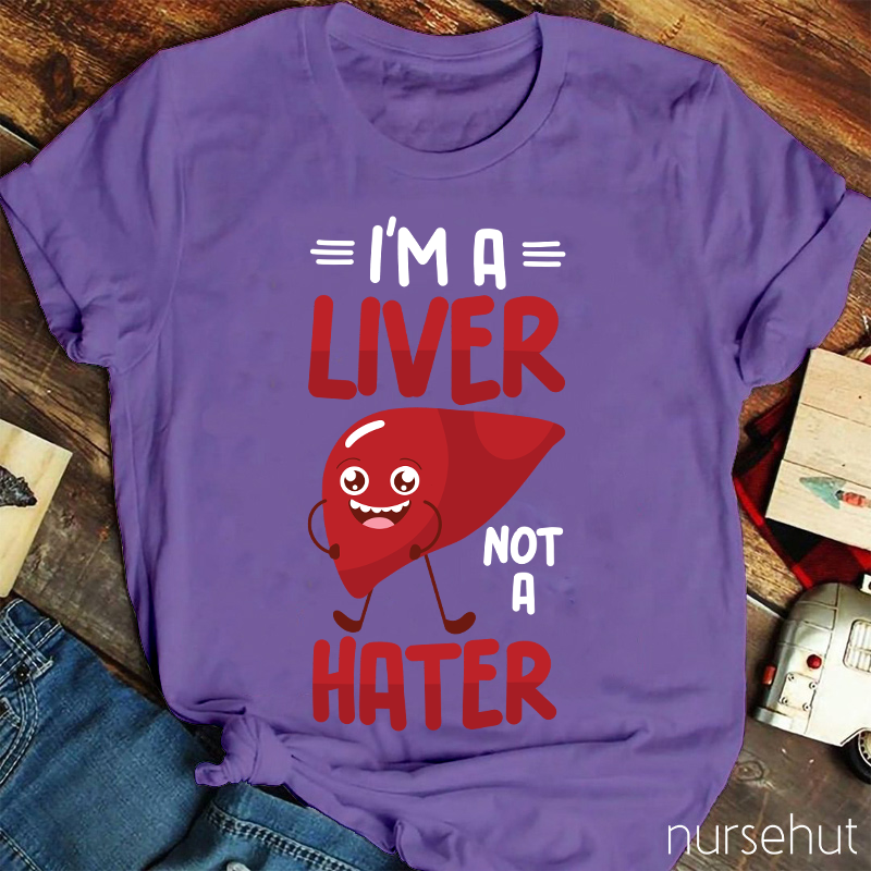 I'm A Liver Not A Hater Carton Nurse T-Shirt