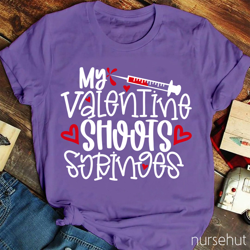 My Valentine Shoots Syringes Nurse T-Shirt