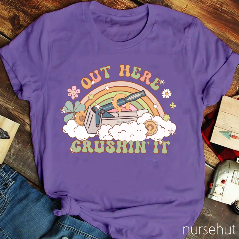 Out Here Crushin' It Nurse T-Shirt