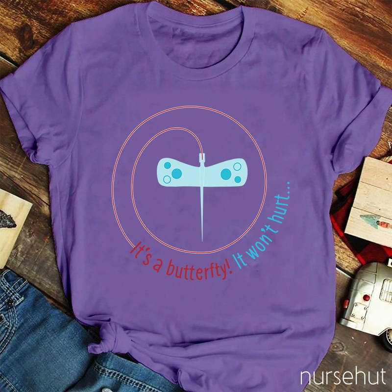 It's A Butterfly It Won't Hurt Nurse T-Shirt