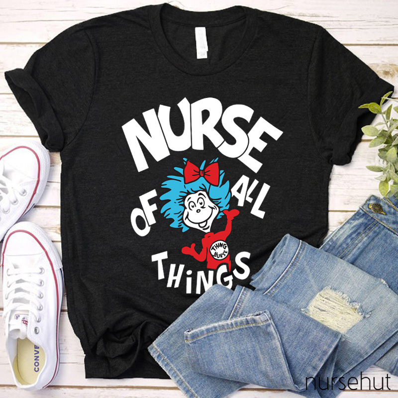Nurse Of All Things Nurse T-Shirt