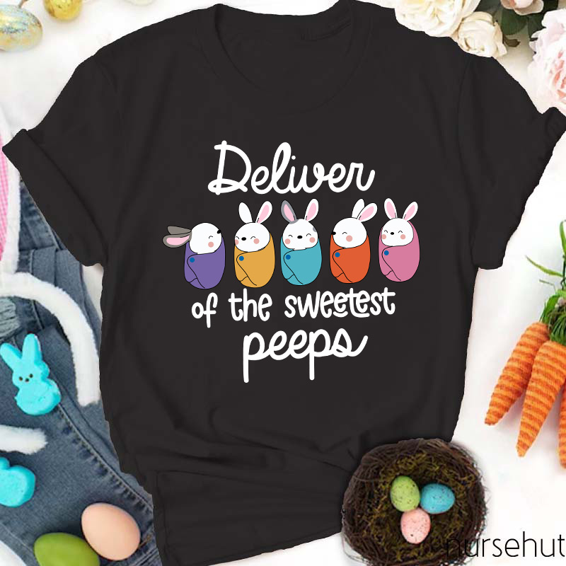 Deliver Of The Sweetest Peeps Nurse T-Shirt