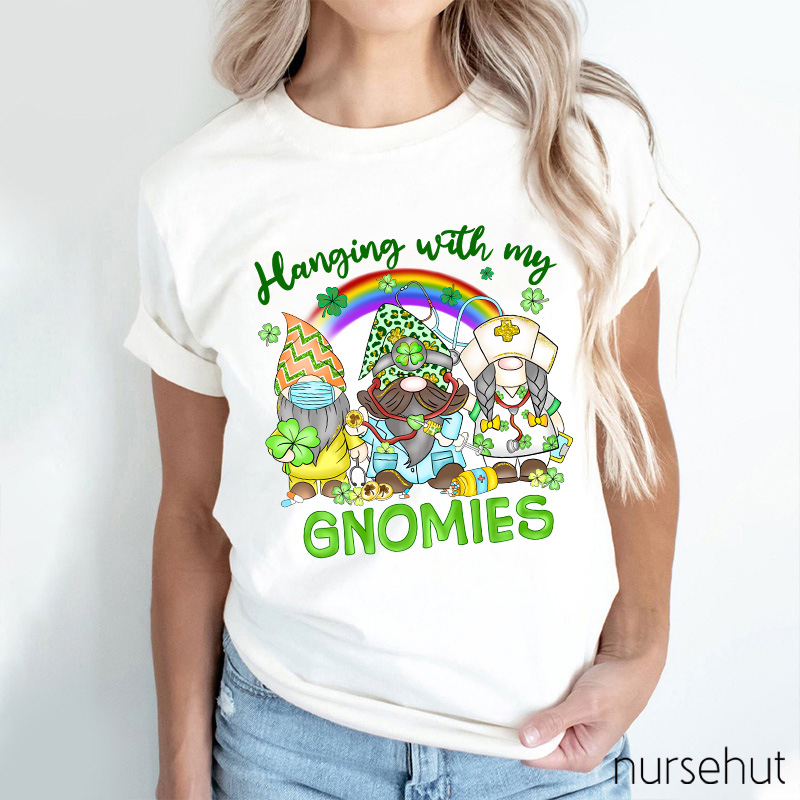 Hanging With My Gnomies Nurse T-Shirt