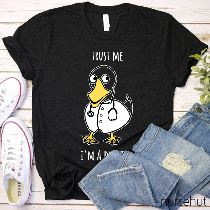 Trust Me I'm A Ducktor Nurse T-Shirt