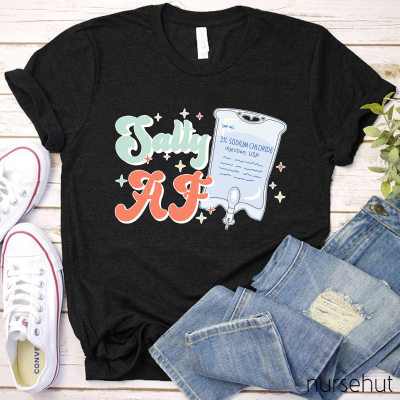 Salty Af Nurse T-Shirt
