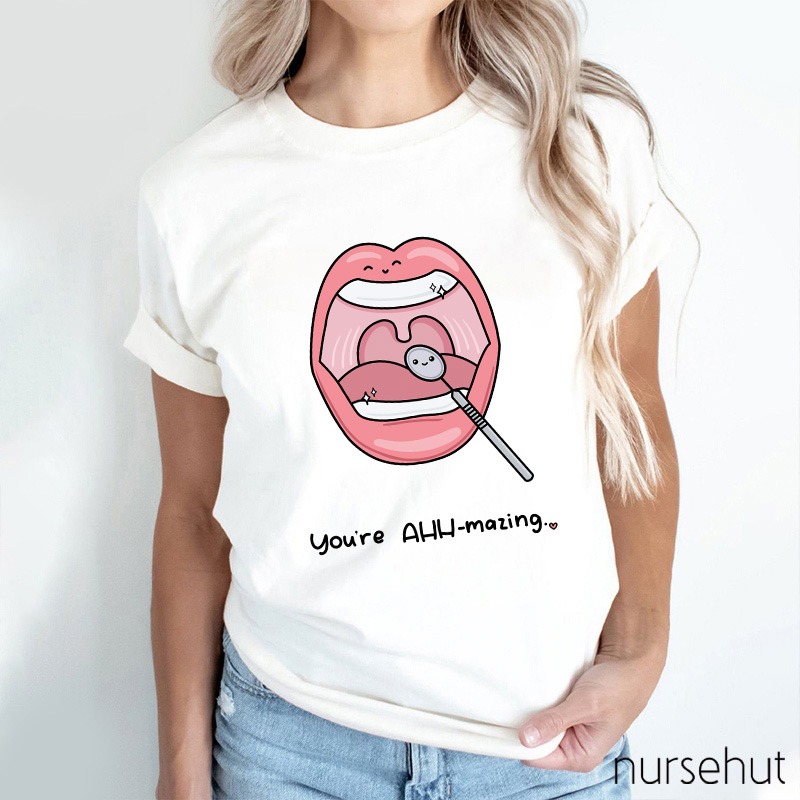 You're AHH-mazing Nurse T-Shirt