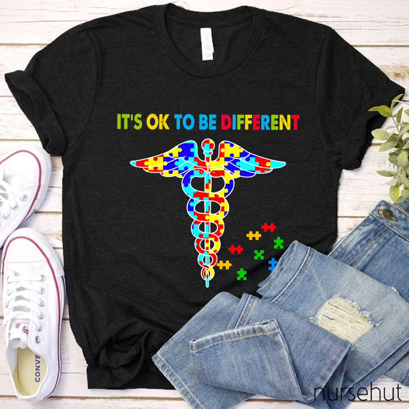 It's Ok To Be Different Nurse T-Shirt