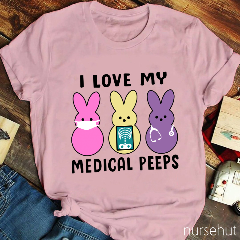 I Love My Medical Peeps Nurse T-Shirt