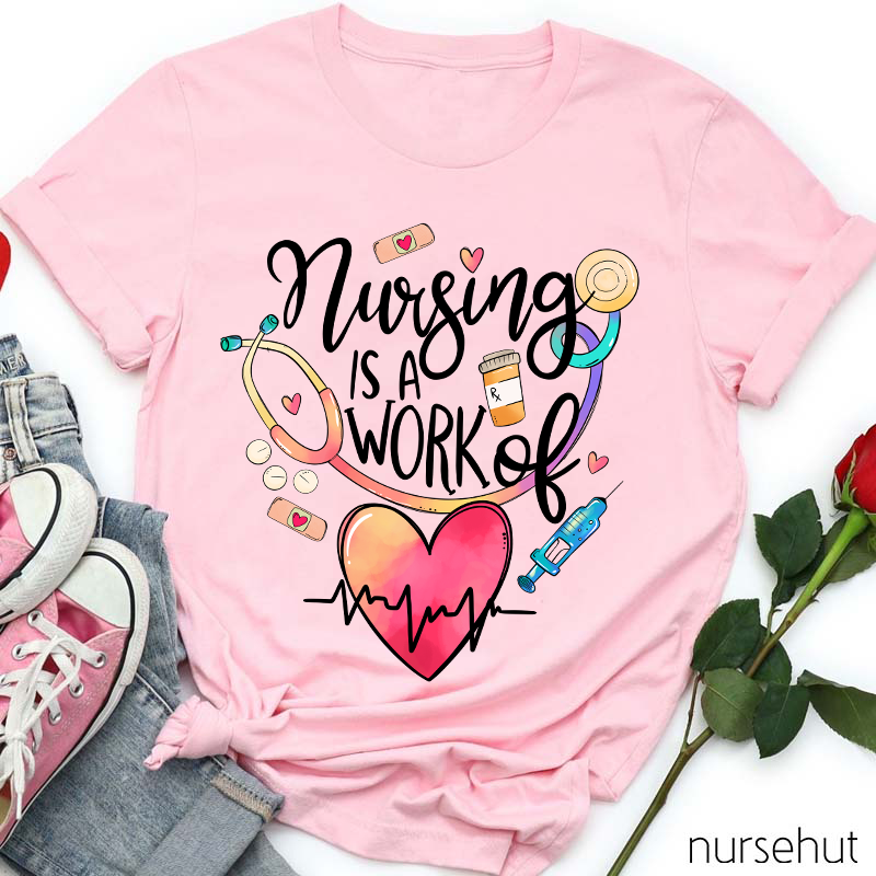 Nursing Is A Work Of Heart Valentine Nurse T-Shirt