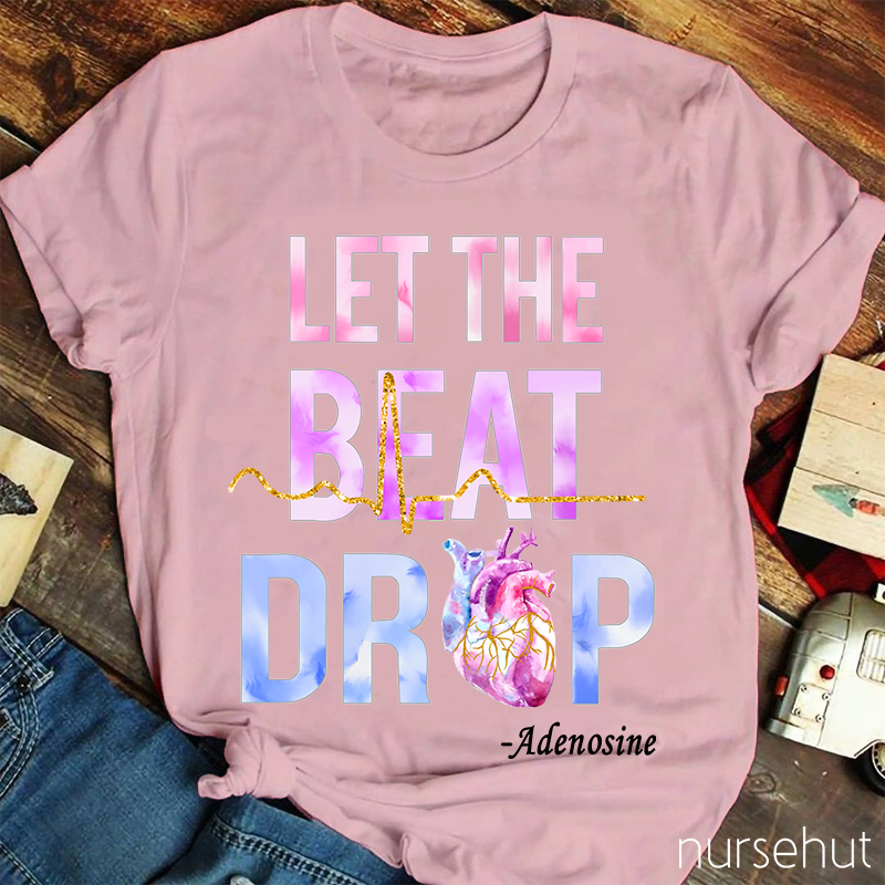 Let The Beat Drop Nurse T-Shirt