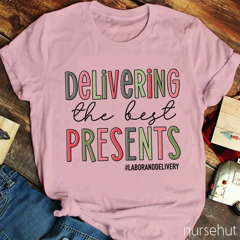 Deliver The Best Presents Labor And Delivery Nurse T-Shirt