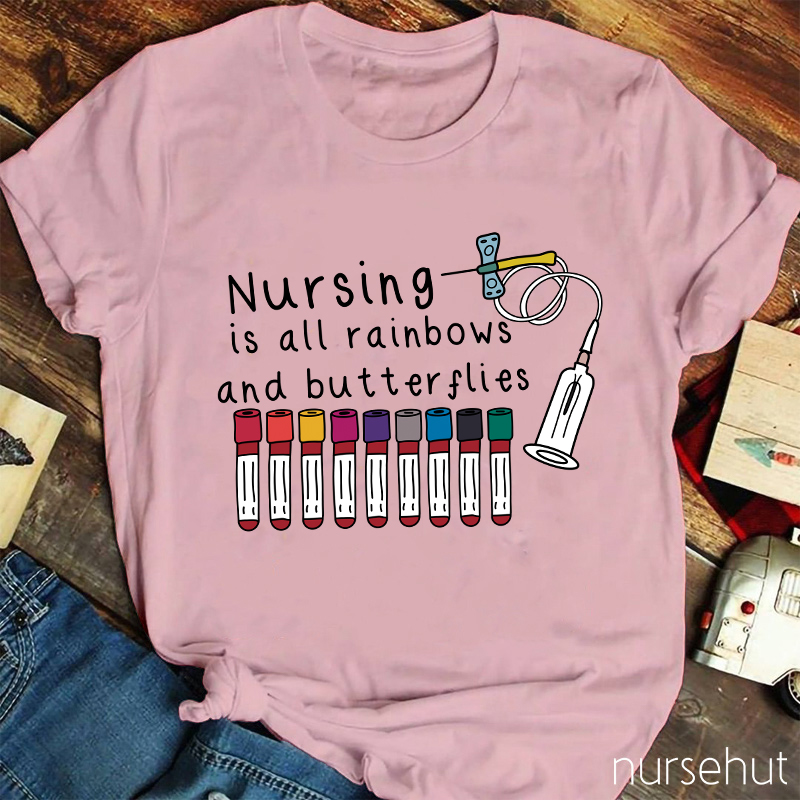 Nursing Is All Rainbows And Butterflies Nurse T-Shirt
