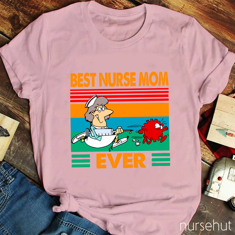 Best Nurse Mom Ever Nurse T-Shirt