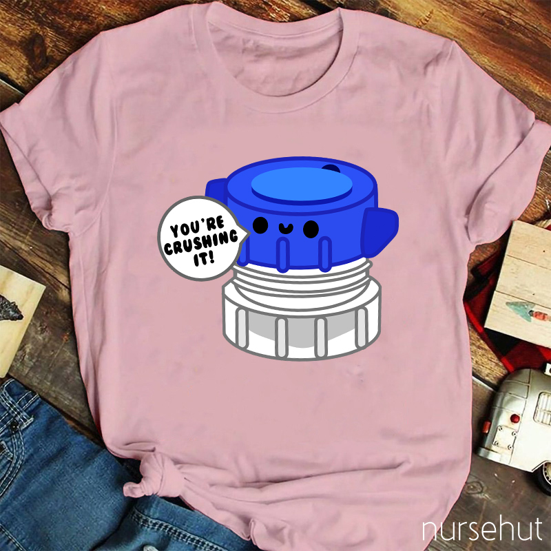 You're Crushing IT Nurse T-Shirt