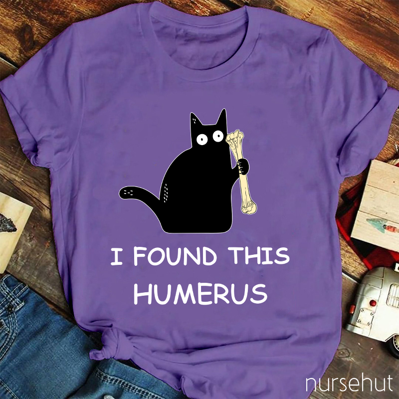 I Found This Humerus Nurse T-Shirt