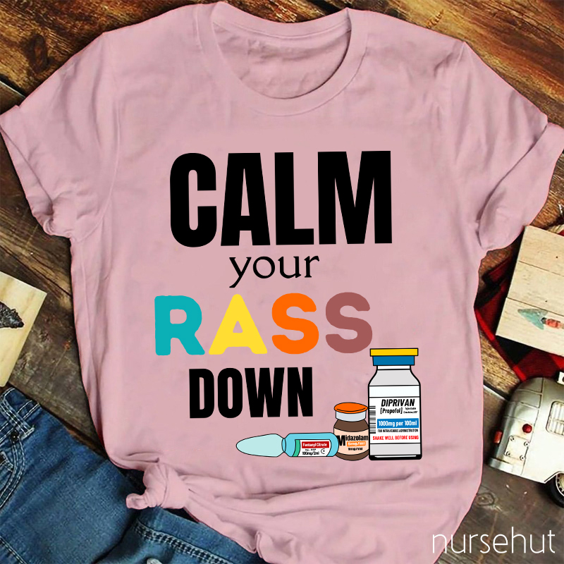 Calm Your Rass Down Nurse T-Shirt