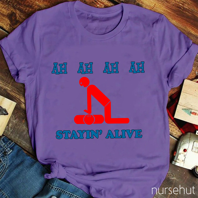 Ah Ah Ah Ah Stayin' Alive Nurse T-Shirt