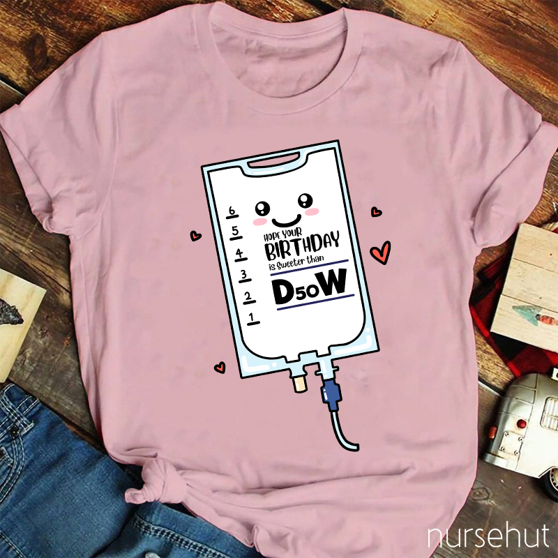 Hope Your Birthday Is Sweeter Than B50W Nurse T-Shirt