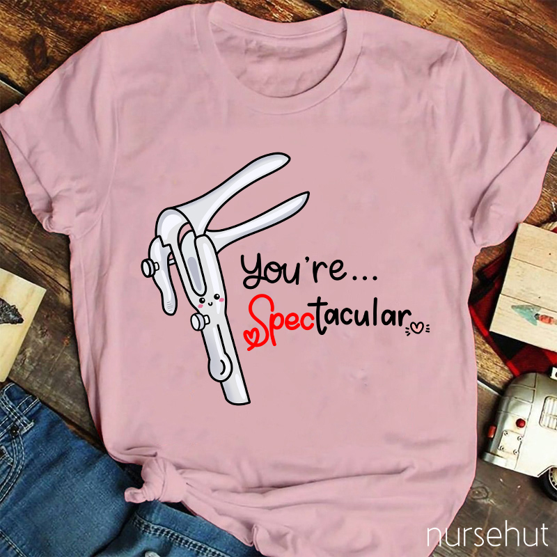 You're Spectacular Nurse T-Shirt