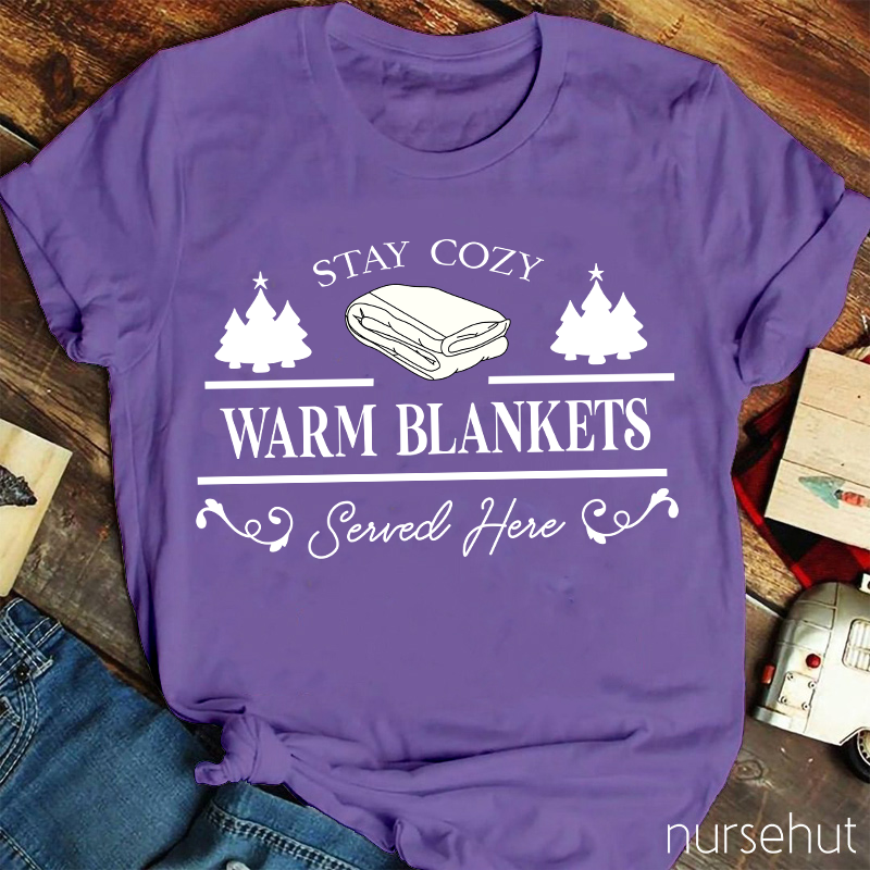 Stay Cozy Warm Blankets Nurse T-shirt