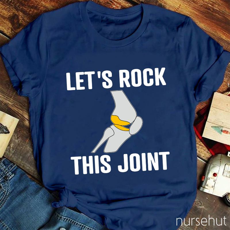 Let's Rock This Joint Nurse T-Shirt
