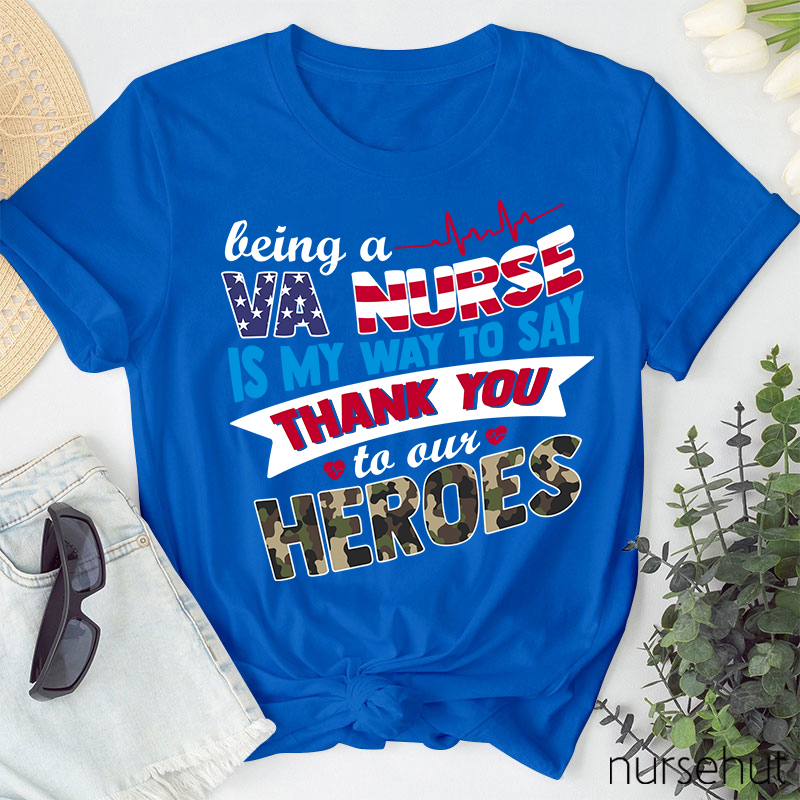 Being A VA  Nurse Is My Way To Say Thank You To Out Heroes Nurse T-Shirt