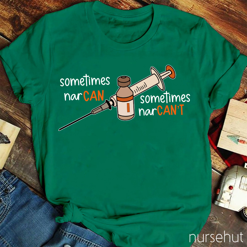 Sometimes Nar Can Sometimes Nar Can't Nurse T-Shirt
